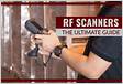 RF Scanners The Ultimate Guide